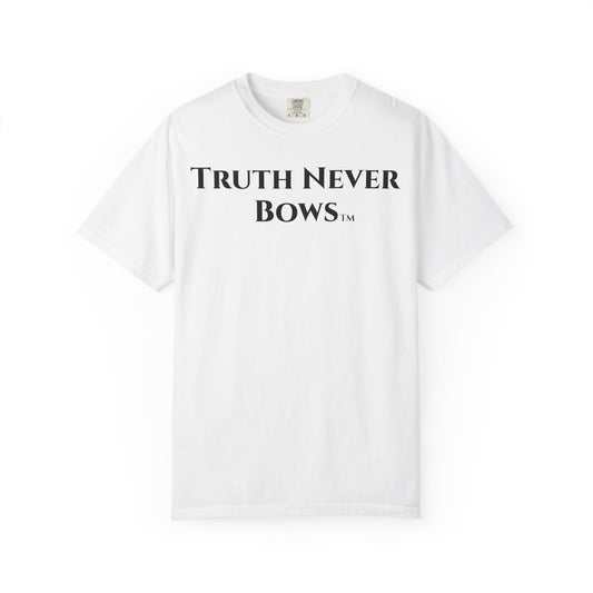 Unisex Garment-Dyed T-Shirt: Truth Never Bows Graphic Tee for Bold Statements